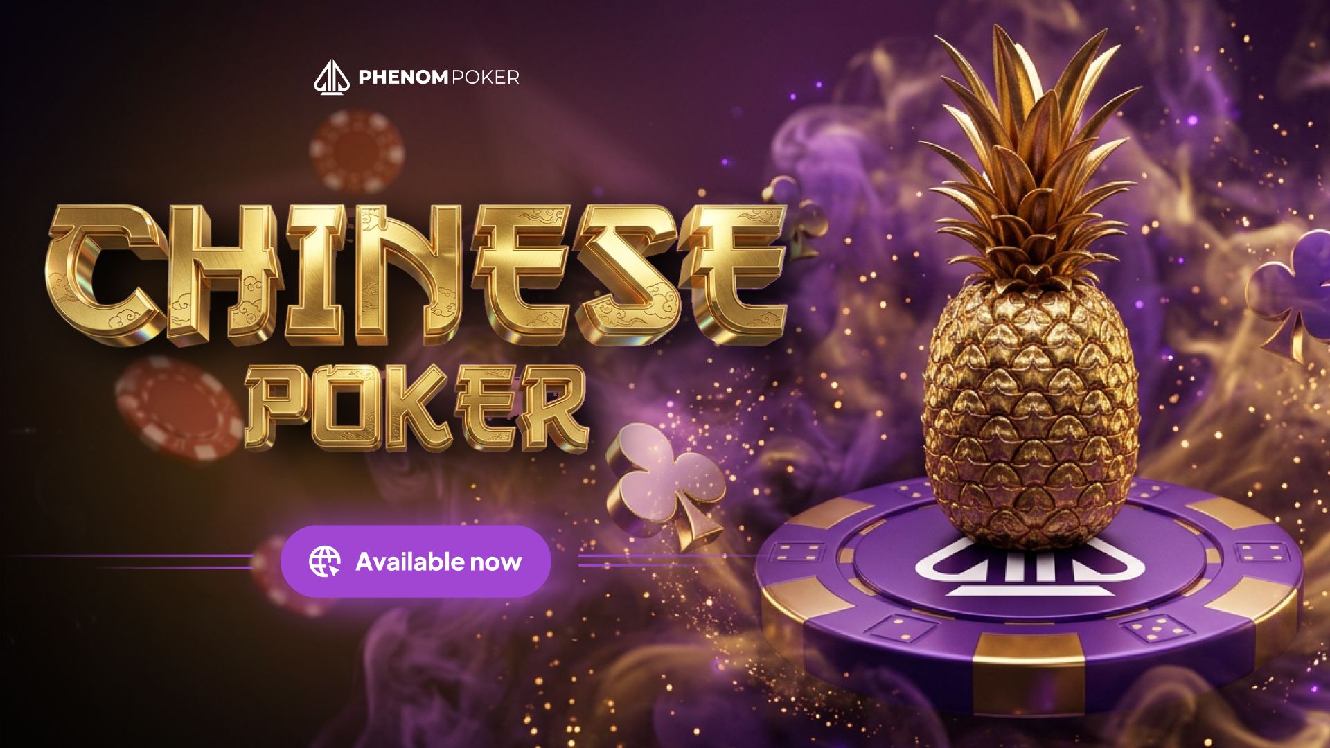 Phenom Poker Chinese Poker launch banner with golden pineapple and Available Now badge